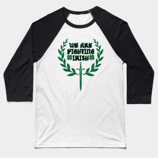 We are The Fighting Irish Baseball T-Shirt